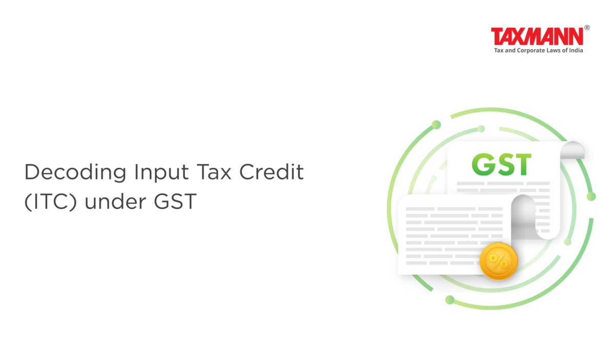 Decoding Input Tax Credit ITC Under GST