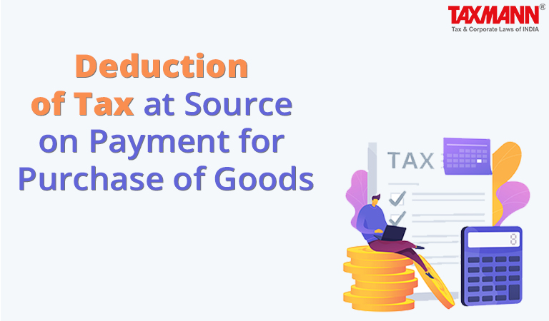 Deduction of Tax at Source on Payment for Purchase of Goods | Taxmann