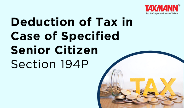 Deduction of Tax in Case of Specified Senior Citizen | Section 194P ...