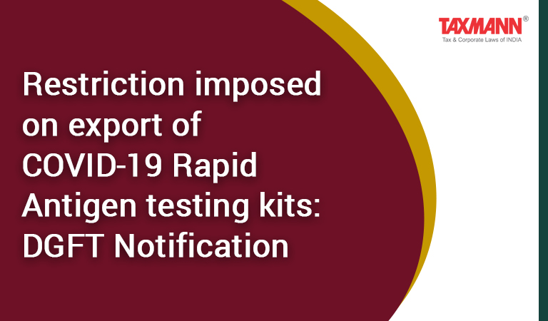 Restriction imposed on export of COVID-19 Rapid Antigen testing kits