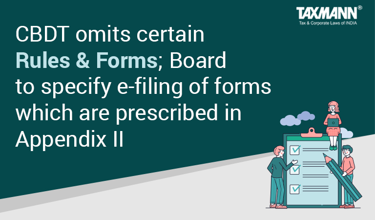 CBDT omits certain Rules & Forms