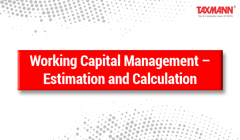 Working Capital Management Estimation And Calculation