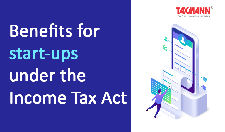 Benefits to Startups under Income Tax Act