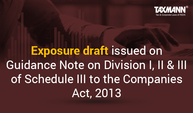 Exposure draft issued on Guidance Note on Division I II & III of Schedule III to the Companies Act