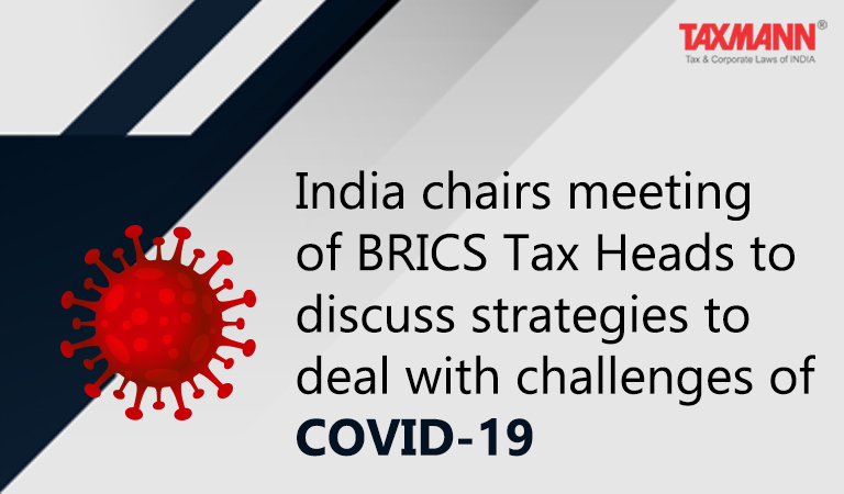 BRICS Tax Heads to discuss strategies to deal with challenges of COVID-19