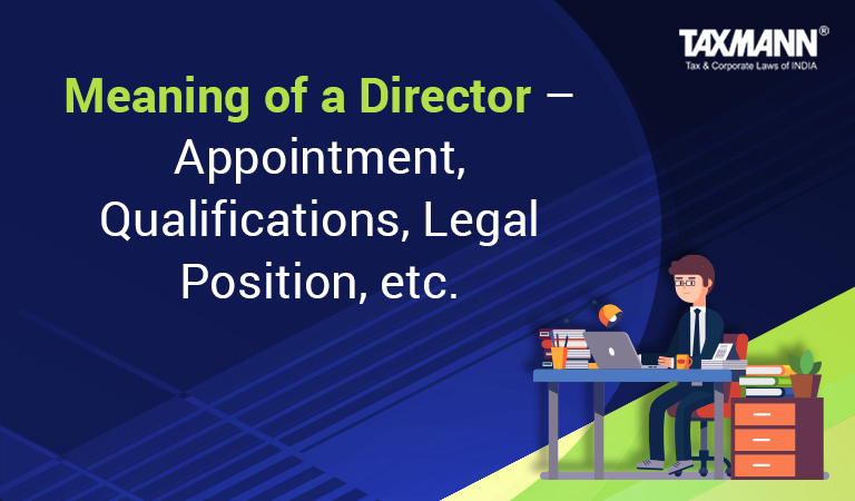 Meaning Of A Director Appointment Qualifications Legal Position Etc 