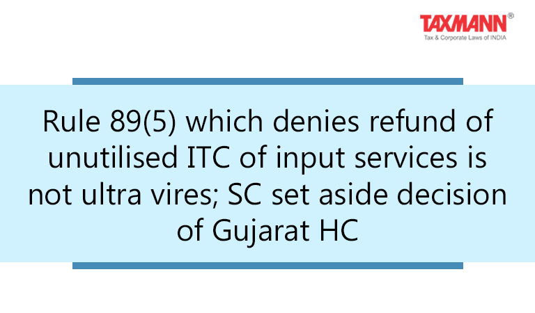 Rule 89(5) refund of unutilised ITC