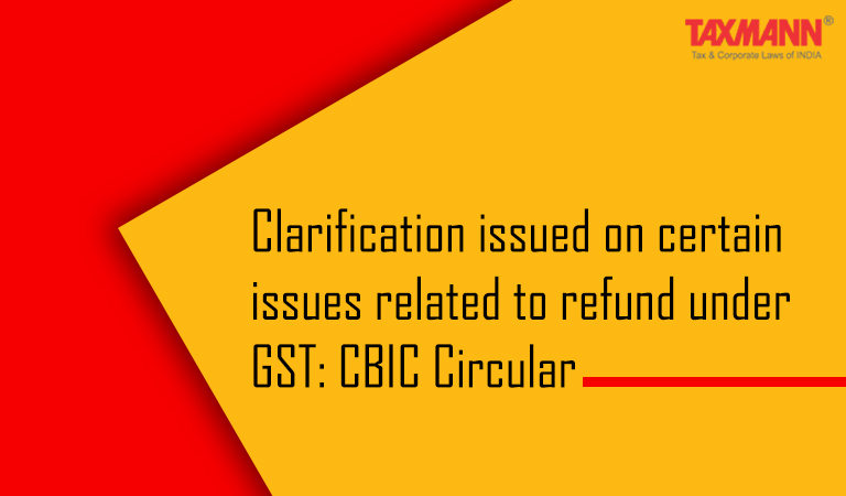 CBIC Circular; GST Refunds