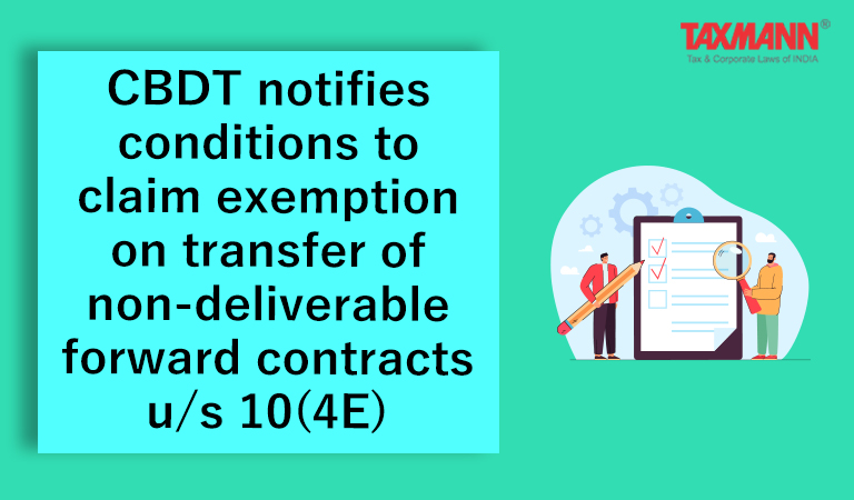 conditions to claim exemption on transfer of non-deliverable forward contracts u/s 10(4E)
