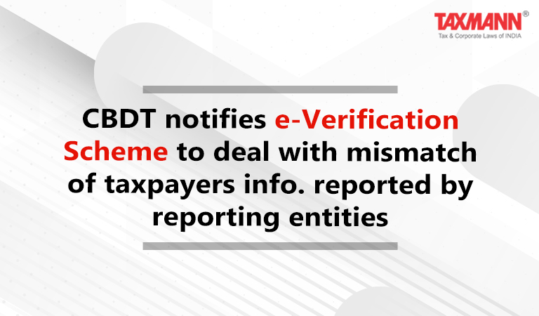 CBDT notifies e-Verification Scheme; Mismatch of Taxpayers information