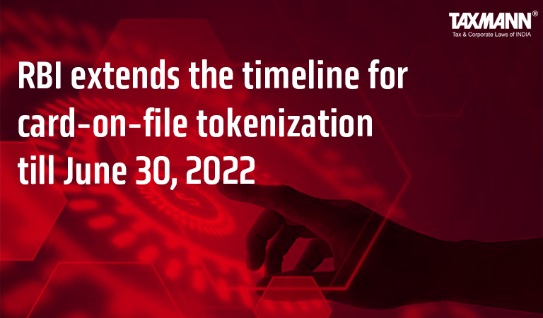 RBI extends timeline for card-on-file tokenisation