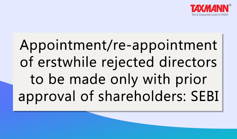 SEBI (LODR) (Amendment) Regulations 2022; ppointment or a re-appointment of a person in the Board of directors