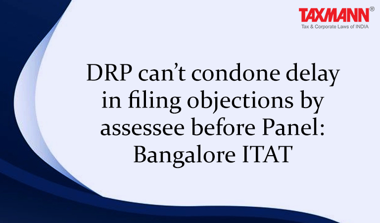 Transfer pricing - Dispute resolution panel - Scope of provision (Condonation of delay in filing objection)