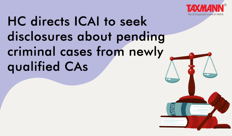 HC directs ICAI to seek disclosures about pending criminal cases from newly qualified CAs
