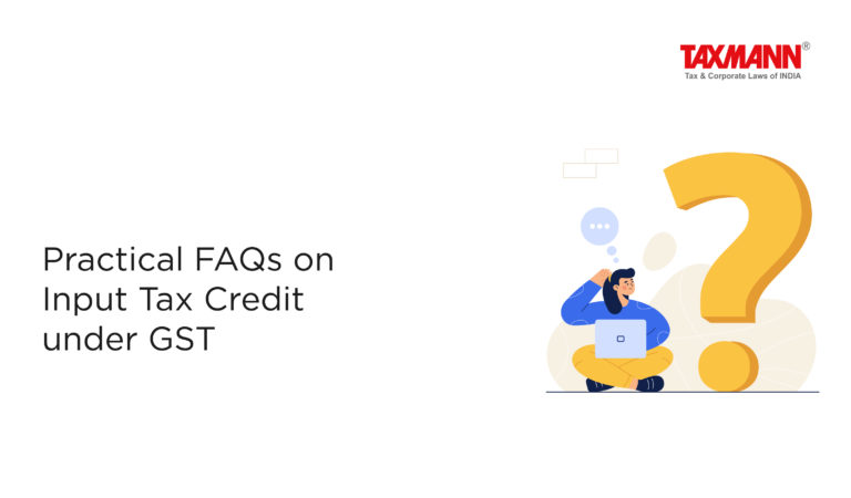 Practical FAQs On Input Tax Credit Under GST | Taxmann