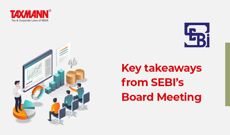 SEBI Board Meeting; SEBI; Key takeaways from SEBI's board meeting; Segregation of roles of chairperson and MD/ CEO for listed entities voluntary