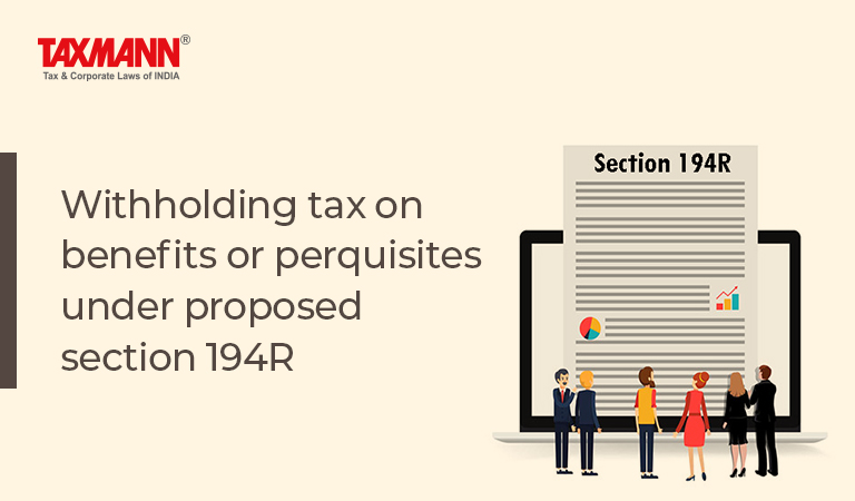 tax on benefits or perquisites under proposed section 194R; Tax Deducted at Source ; TDS; Finance Bill 2022