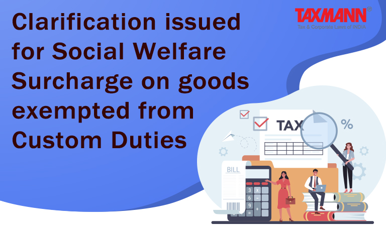 Social welfare surcharge; CBIC; CBIC Clarification; Exempted Goods