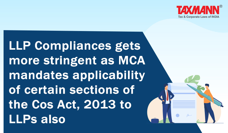 MCA mandates applicability of certain sections of the Companies Act 2013 to LLPs;