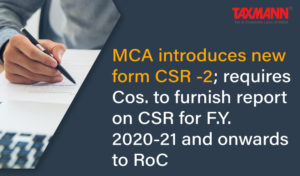 MCA Introduces New Form CSR -2; Requires Cos. To Furnish Report On CSR ...