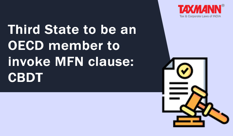 OECD member to invoke MFN clause; CBDT; Most Favoured Nation Clause