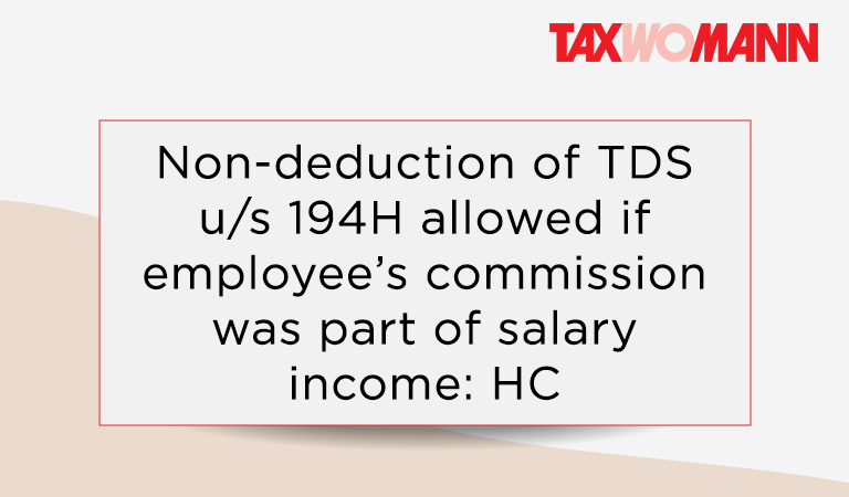 Deduction of tax at source; TDS; Commission or brokerage; Salary; Income Tax