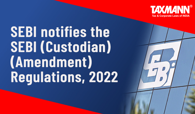 SEBI (Custodian) (Amendment) Regulations 2022; SEBI