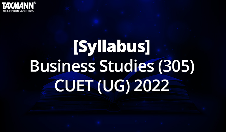 [Syllabus] Business Studies (305) CUET (UG) 2022 | Taxmann