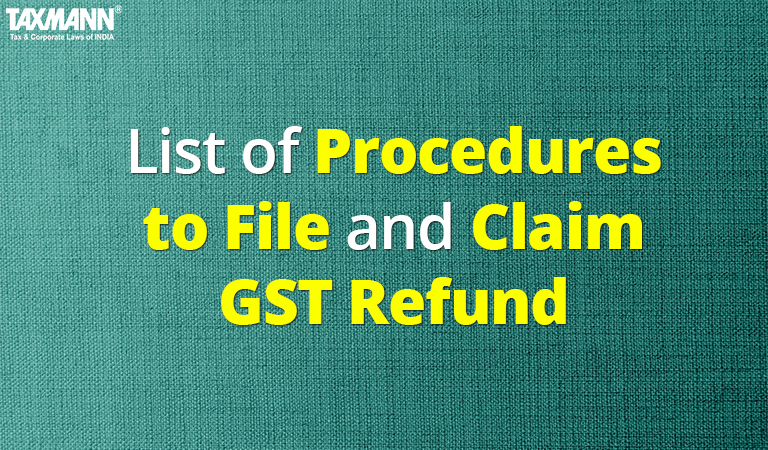 list-of-procedures-to-file-and-claim-gst-refund-taxmann