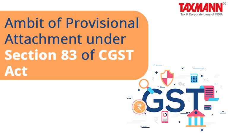 Ambit of Provisional Attachment under Section 83 of CGST Act