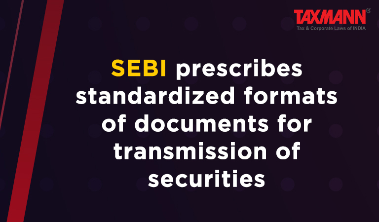 SEBI Prescribes Standardized Formats Of Documents For Transmission Of ...