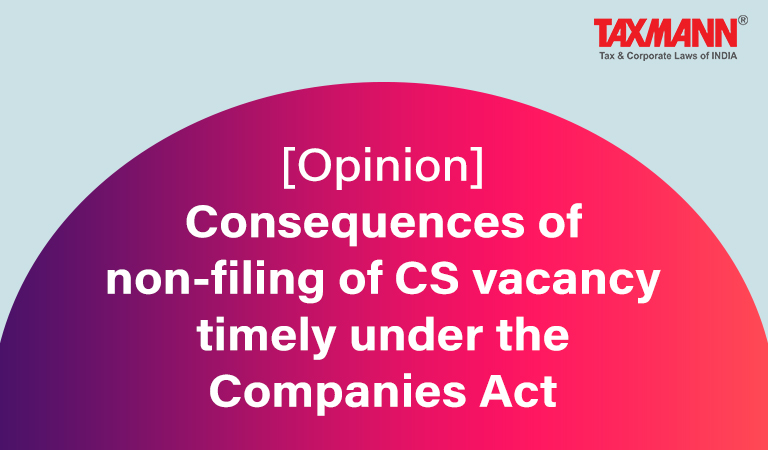 non-filing of CS vacancy