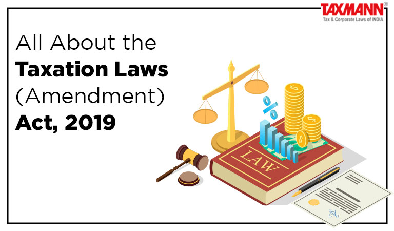 All About the Taxation Laws (Amendment) Act, 2019