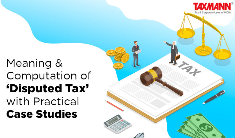 Meaning Computation Of Disputed Tax With Practical Case Studies