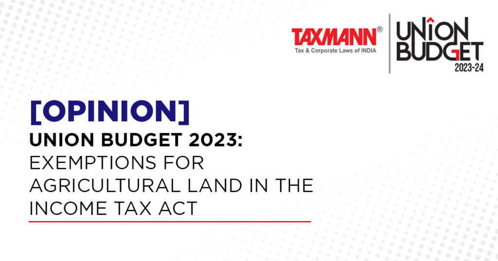 opinion-union-budget-2023-exemptions-for-agricultural-land-in-the