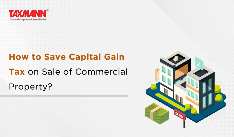 How To Save Capital Gain Tax On Sale Of Commercial Property 