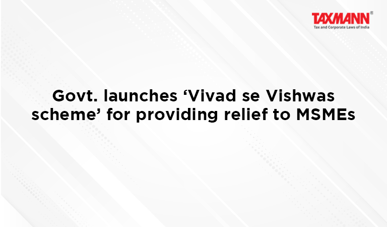 Vivad se Vishwas – Relief to MSMEs