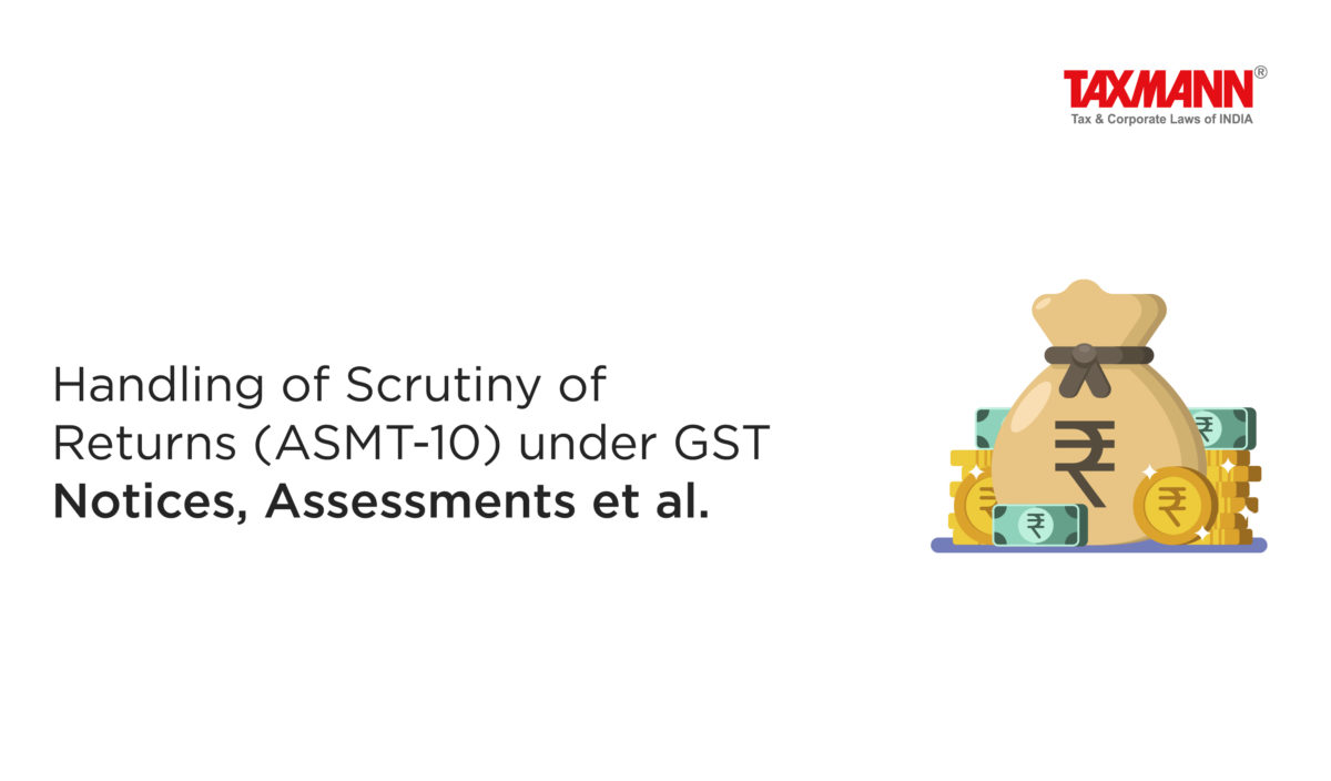 Handling of Scrutiny of Returns (ASMT-10) under GST  | Notices, Assessments et al.