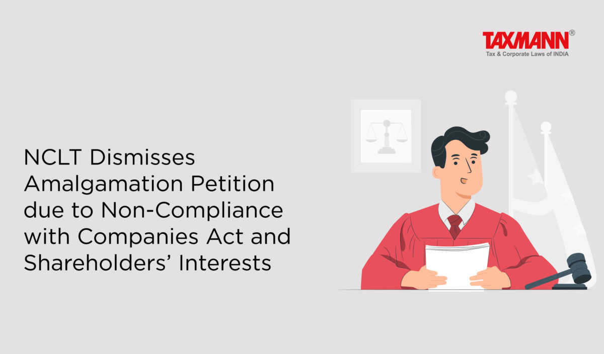 NCLT Dismisses Amalgamation Petition due to Non-Compliance with Companies Act and Shareholders’ Interests