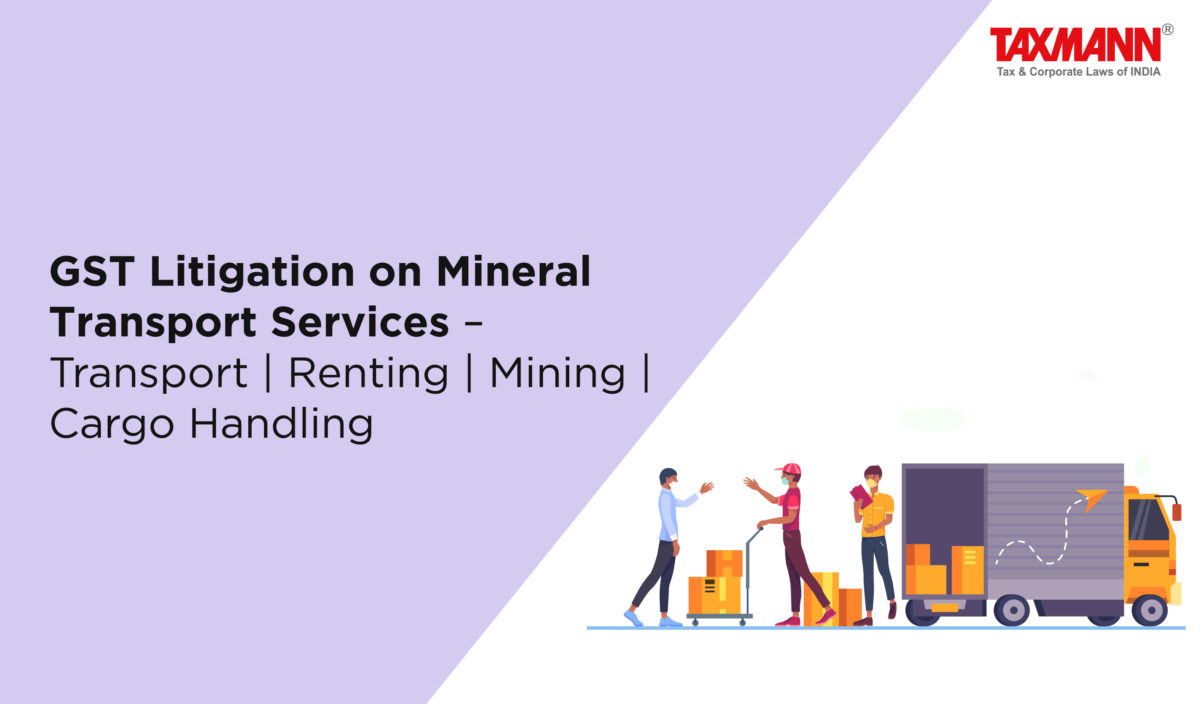 GST Litigation on Mineral Transport Services – Transport | Renting | Mining | Cargo Handling