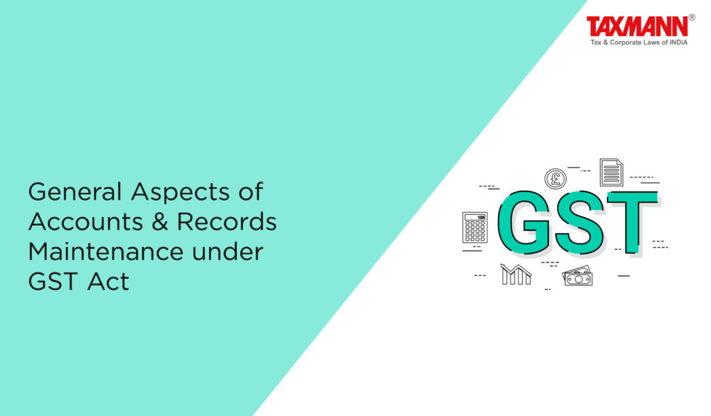 Accounts & Records Maintenance under GST Act