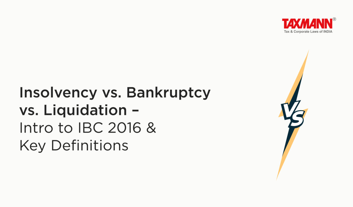 Insolvency Vs. Bankruptcy Vs. Liquidation – Intro To IBC 2016 & Key ...