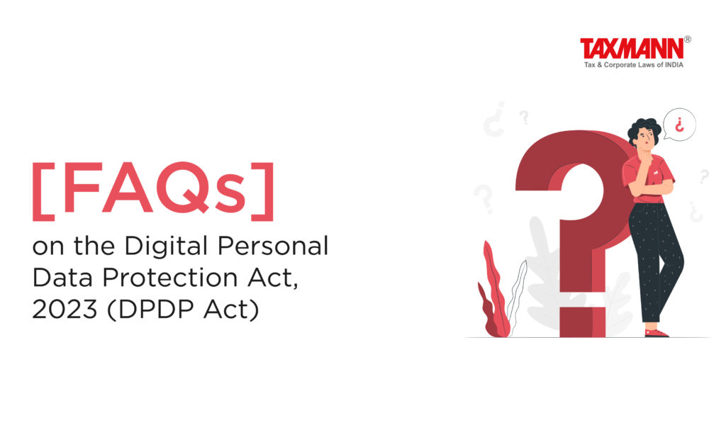 [FAQs] On The Digital Personal Data Protection Act, 2023 (DPDP Act)