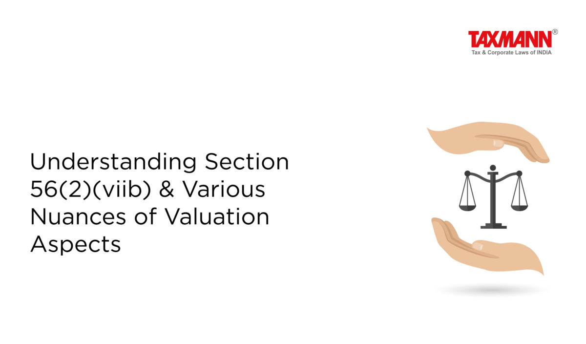 Understanding Section 56(2)(viib) & Various Nuances of Valuation Aspects