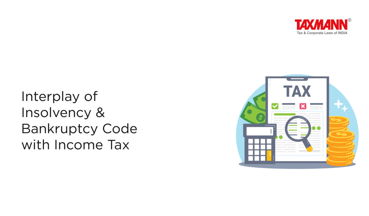 Interplay of Insolvency & Bankruptcy Code with Income Tax