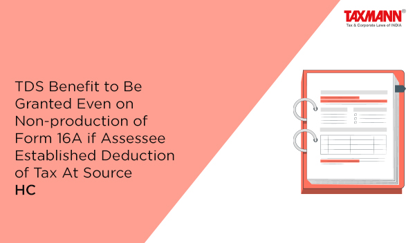 TDS Benefit on Non-production of Form 16A