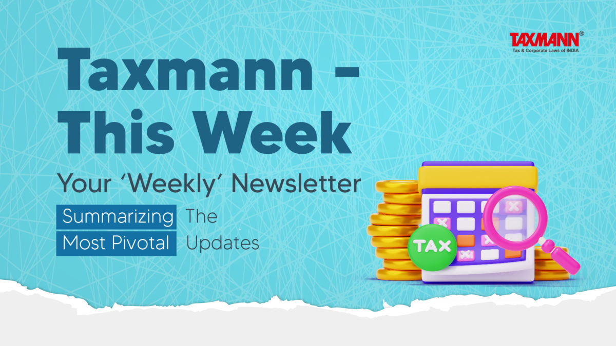 Weekly Round-up on Tax and Corporate Laws | 15th to 20th April 2024