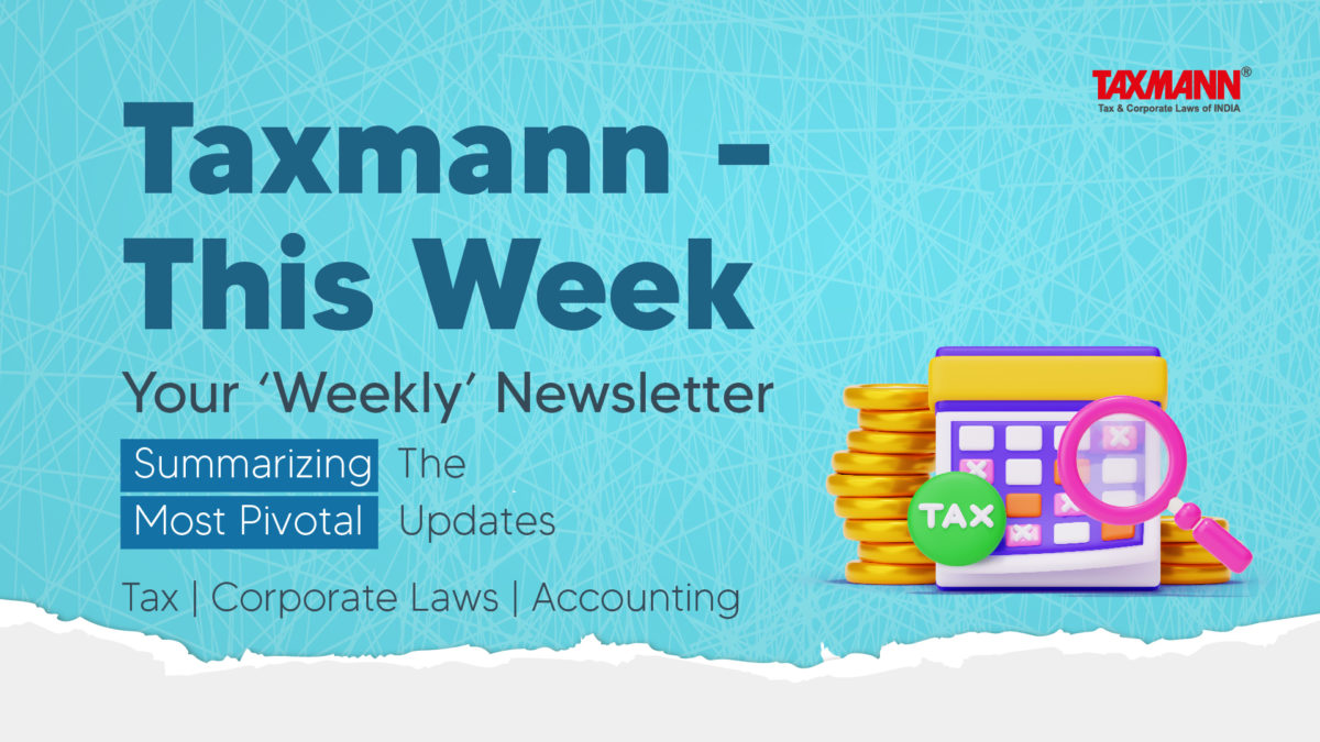 Weekly Round-up on Tax and Corporate Laws | 8th to 13th April 2024