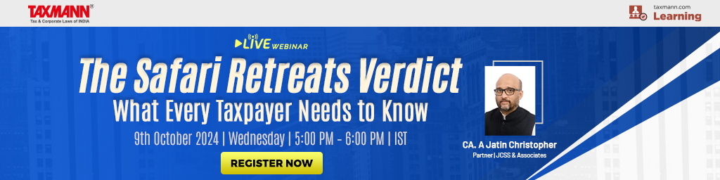 Taxmann's [Live] Webinar | The Safari Retreats Verdict – What Every Taxpayer Needs to Know