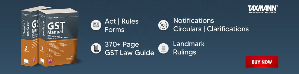 Taxmann's GST Manual with GST Law Guide & Digest of Landmark Rulings